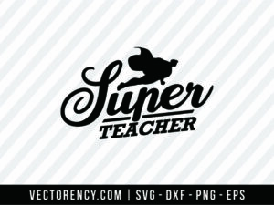 Super Teacher SVG Cut File