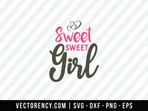 Sweet-Sweet Girl SVG Cut File