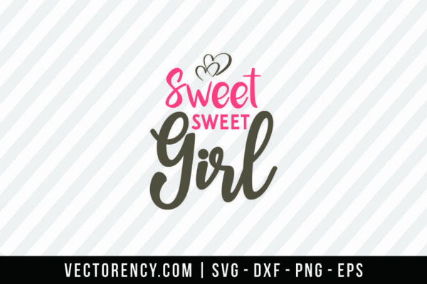 Sweet-Sweet Girl SVG Cut File