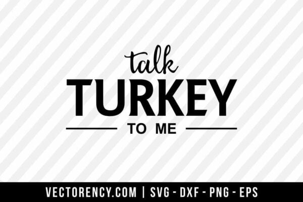 Talk Turkey To Me SVG Cut File