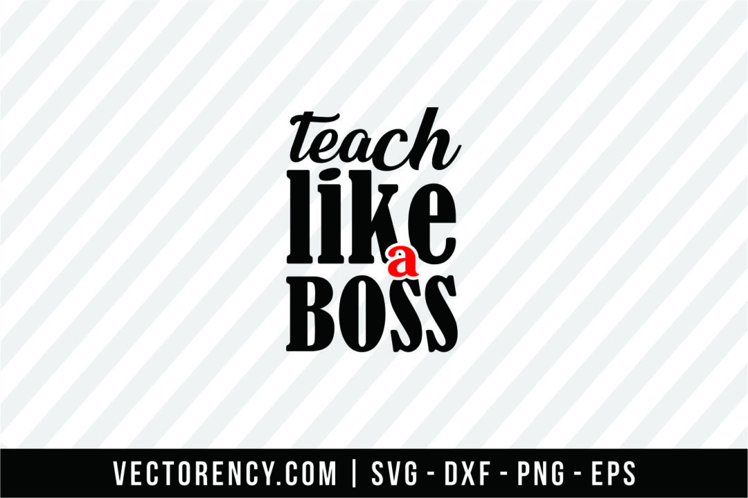 Download Teach Like A Boss SVG Cut File | Vectorency