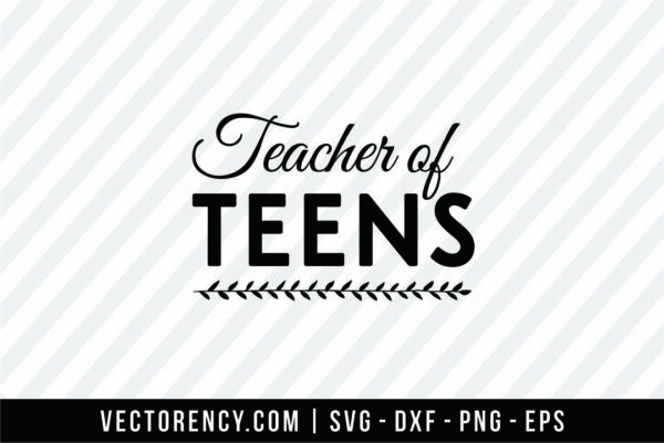 Teacher Of Teens SVG Cutting File