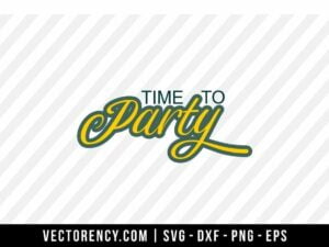Time To Party SVG Digital File