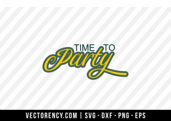 Time To Party SVG Digital File