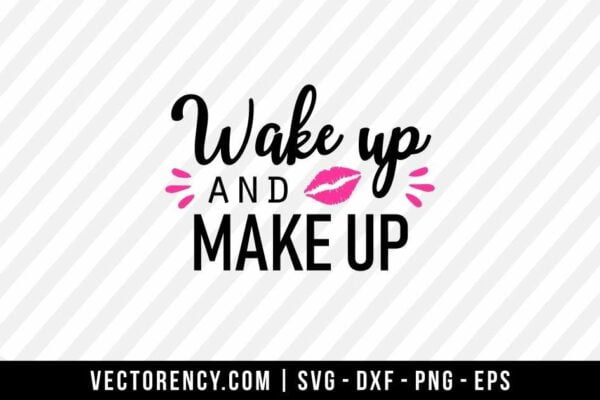 Wake Up And Make Up SVG Cut File