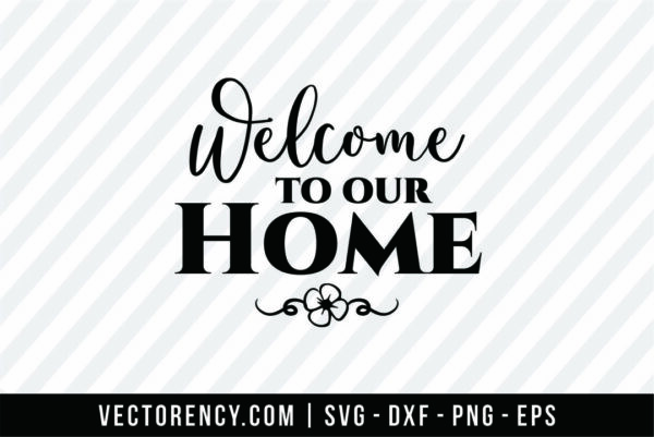 Welcome To Our Home SVG Cut Design