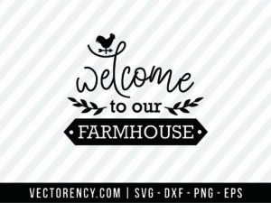 Welcome To Out Farmhouse SVG File