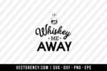 Whiskey Me Away SVG File 1