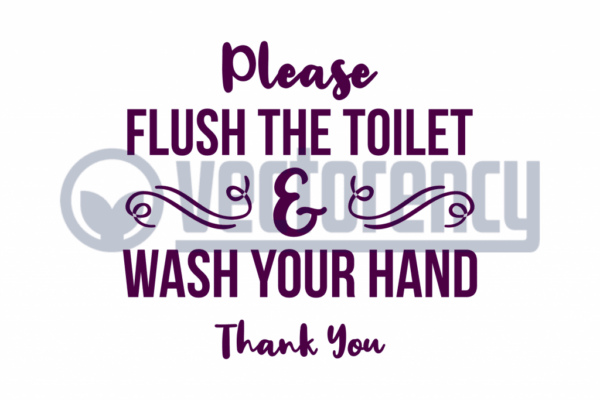 Please Flush The Toilet and Wash Your Hand Thank You
