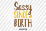 Sassy Since Birth 1