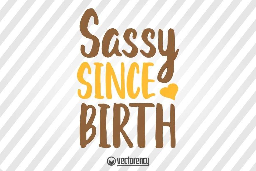 Download Sassy Since Birth | Vectorency