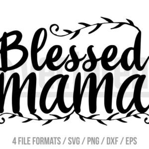 Mother's Day Blessed Mama SVG Cut File