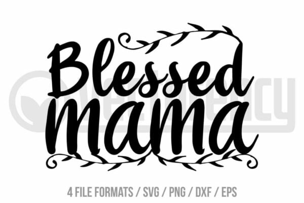 Mother's Day Blessed Mama SVG Cut File