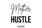 Mother Hustle 1