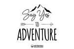 Say Yes to Adventure SVG Cut File 1