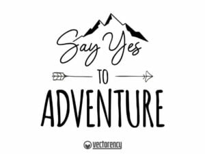Say Yes to Adventure SVG Cut File