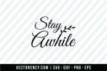 Stay Awhile SVG File Cutting 1