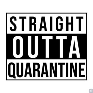 Straight Outta Quarantine