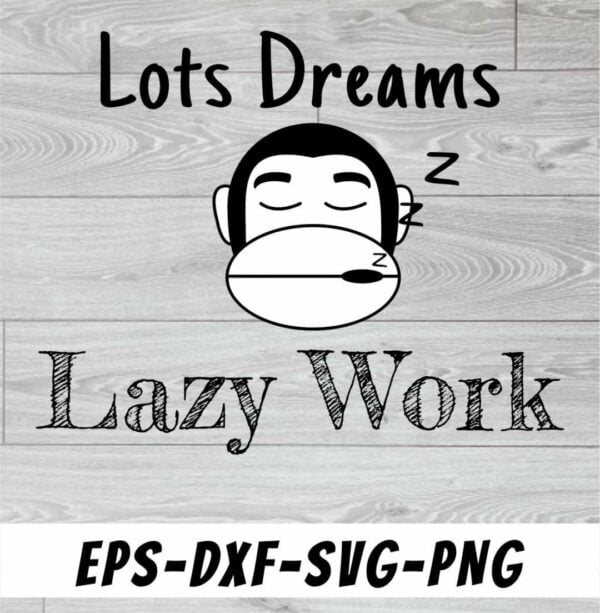 Lots Dream Lazy Work Vectorency Lots Dream Lazy Work SVG Cut File