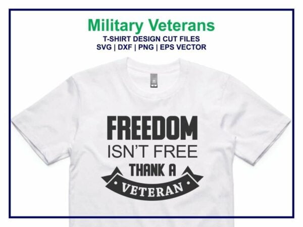 military veteran svg cut file freedom Vectorency Military Veterans SVG Freedom Isn't Free Thank a Veteran