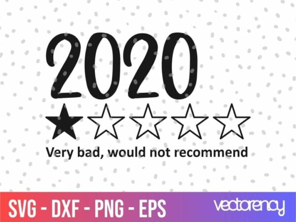 2020 very bad svg Vectorency 2020 Very Bad, Would Not Recommend SVG