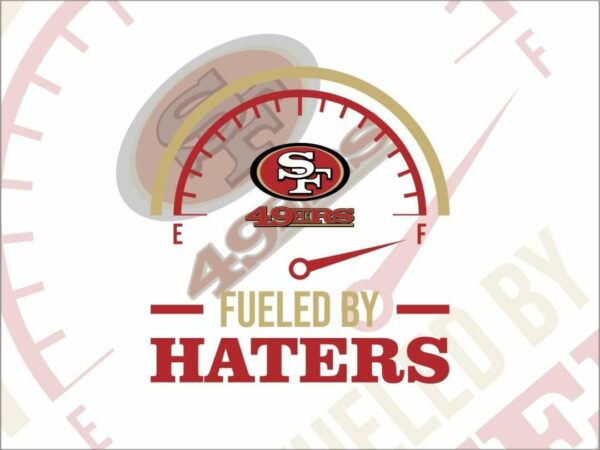 Fueled By Haters San Francisco 49ers SVG Cricut Vector File