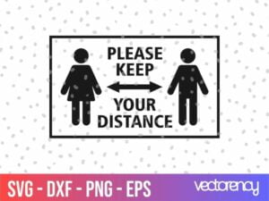 PLEASE KEEP YOUR DISTANCE - SOCIAL DISTANCING SIGNAGE SVG Cut File EPS Vector File