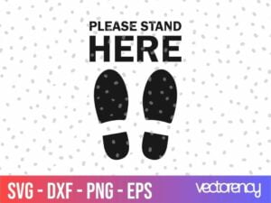 PLEASE STAND HERE - SOCIAL DISTANCING SIGNAGE SVG Cricut EPS Vetore