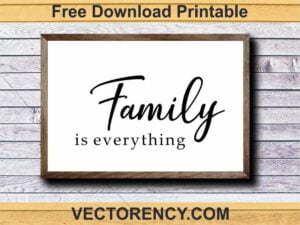 free download printable wall art family is everything