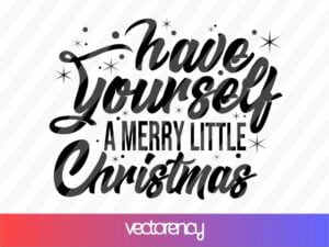have yourself a merry little christmas SVG for Cricut