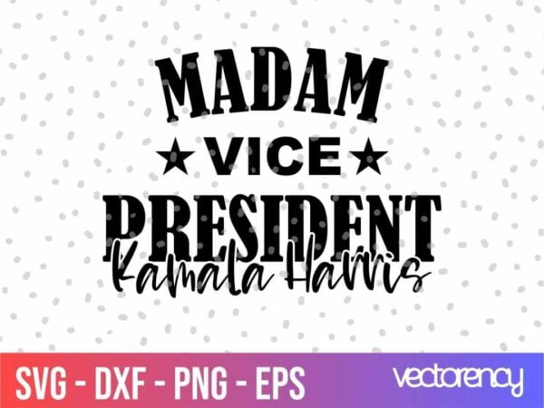 madam vice president kemala harris svg cut files Vectorency Madam Vice President Kemala Harris SVG Cut File