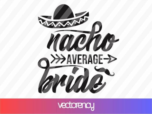 nacho average bride SVG cricut file eps png transparent