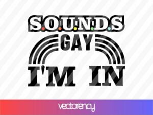 sounds gay im in svg cut file