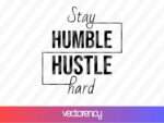 stay humble hustle hard svg