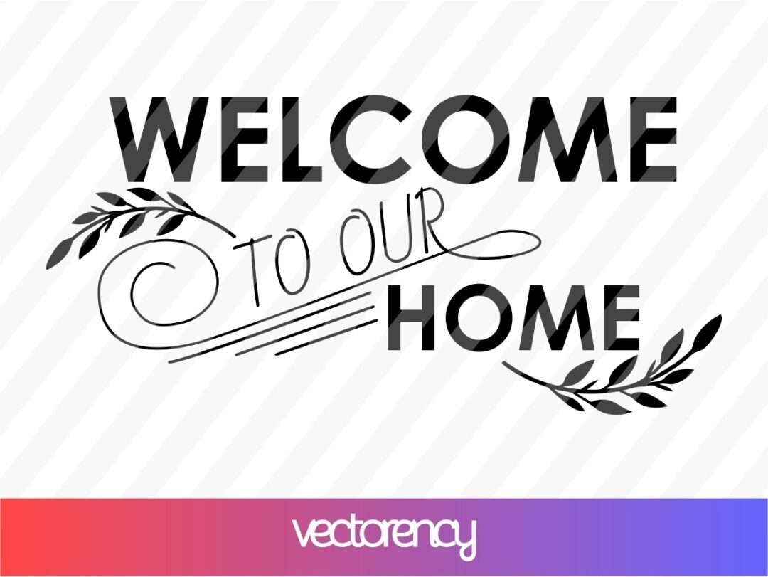 Free Free 125 Welcome To Our Home Sign Svg SVG PNG EPS DXF File