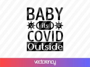Baby its Covid Outside svg Cricut File Vector