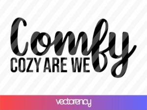 Comfy Cozy Are We Svg Cricut File