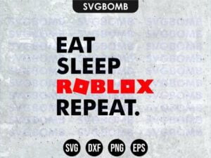 Eat Sleep Roblox Repeat svg cricut file