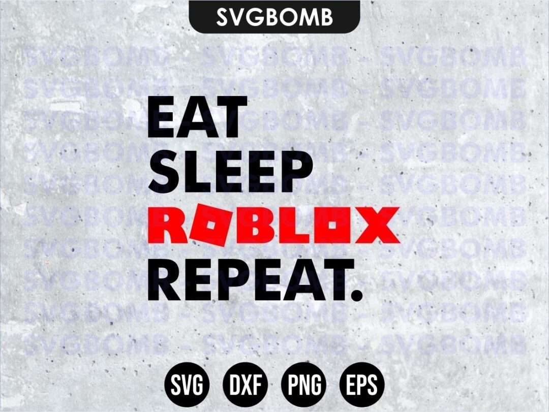 Eat Sleep Roblox Repeat Svg Vectorency - eat me game roblox