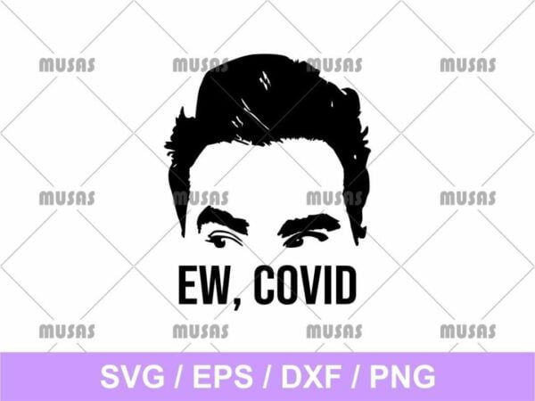 Ew, Covid David Rose SVG Cricut File Vector