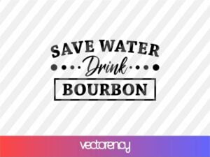 Save Water Drink Bourbon SVG cricut file vector