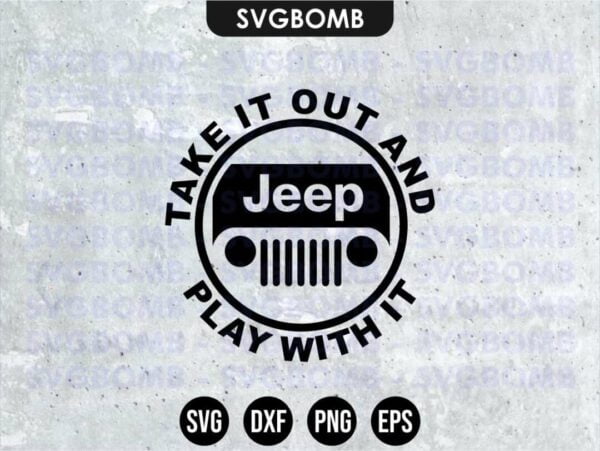 Take It Out And Play With It jeep SVG Vectorency Take It Out And Play With It Jeep SVG