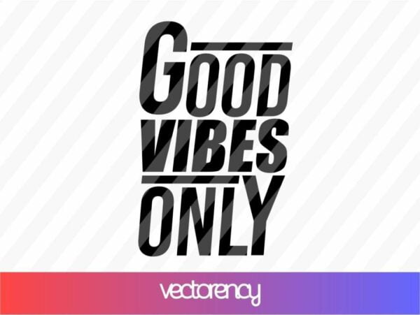 good vibes only svg cricut file