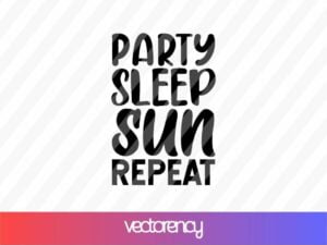 party sleep sun repeat svg cut file