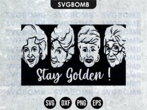 stay golden, golden girls svg cricut files vector