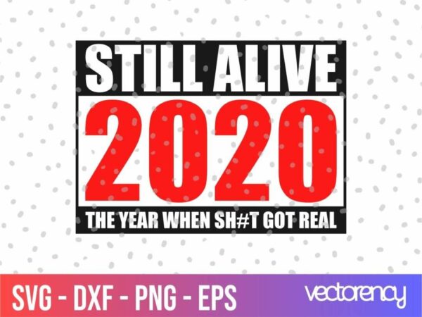 still alive 2020 free svg cut file Vectorency Still Alive 2020 SVG Free