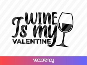wine is my valentine svg cricut file