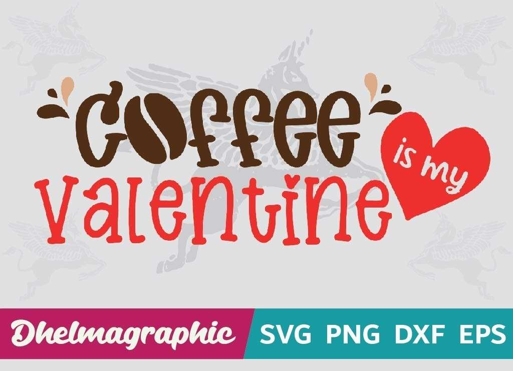 Download Coffee Is My Valentine Svg Vectorency