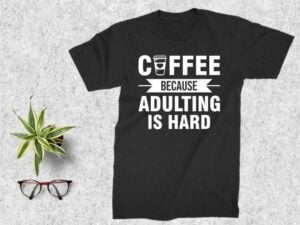 Coffee Because Adulting is Hard SVG