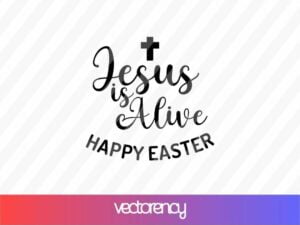 Jesus is Alive, Happy Easter SVG